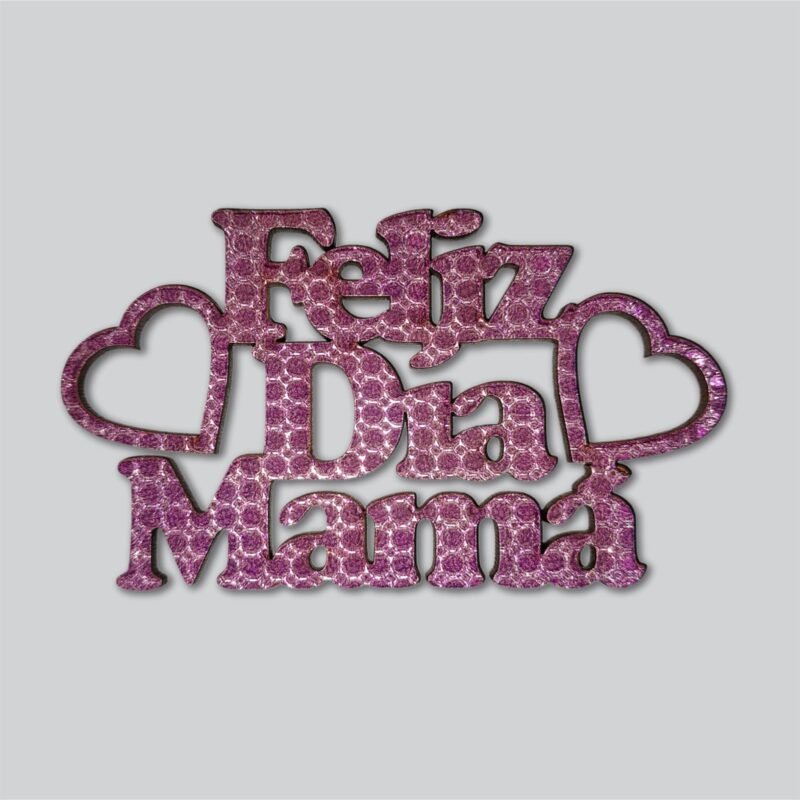 F00120 FELIZ DIA MAMA