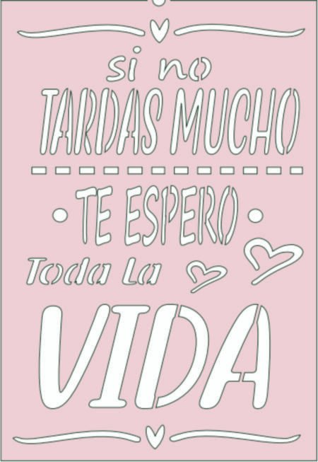G017 SI NO TARDAS TE ESPERO TODA LA VIDA 20 X 30