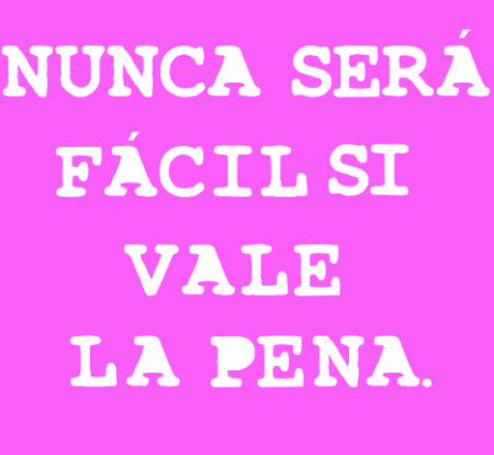 SA098-2 NUNCA SERA FACIL SI VALE LA PENA 15 X 15