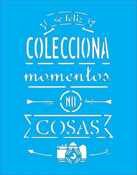 N0103 FRASE SE FELIZ COLECCIONA MOMENTOS 15 X 20