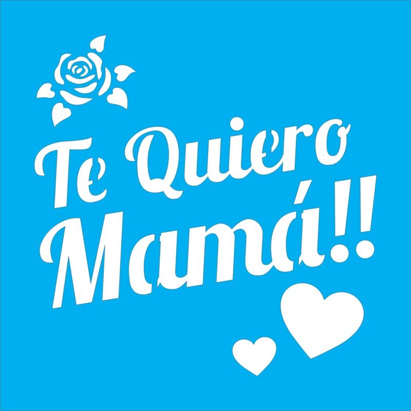 N0164 TE QUIERO MAMA 15 X 15