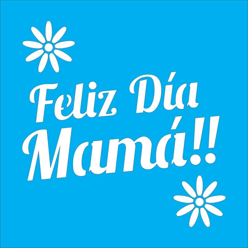 N0165 FELIZ DIA MAMA 15 X 15
