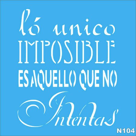 N0104 FRASE LO UNICO IMPOSIBLE 20 X 20