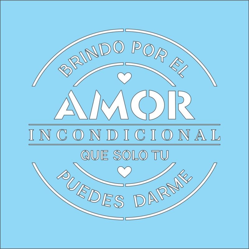 N0300 BRINDO POR EL AMOR INCONDICIONAL 10 X 10