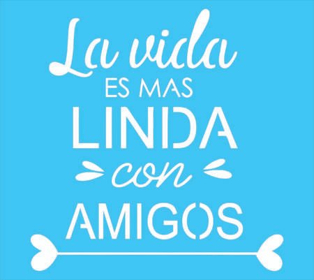 N0363 LA VIDA ES LINDA CON AMIGOS 15 X 15