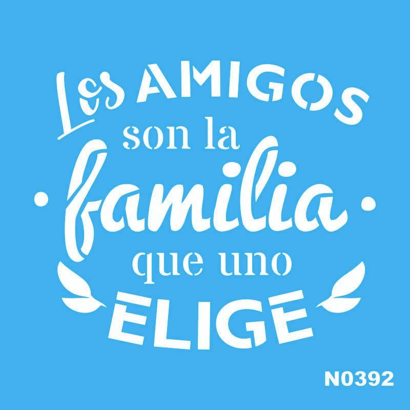 N0392 LOS AMIGOS SON LA FAMILIA 15 X 15