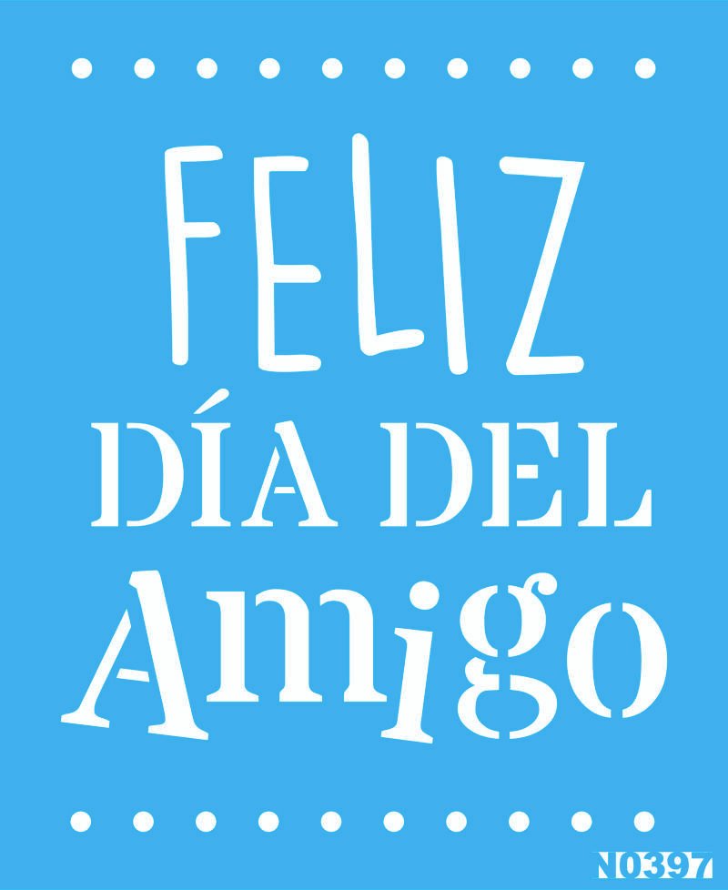 N0397 FELIZ DIA DEL AMIGO 20 X 15