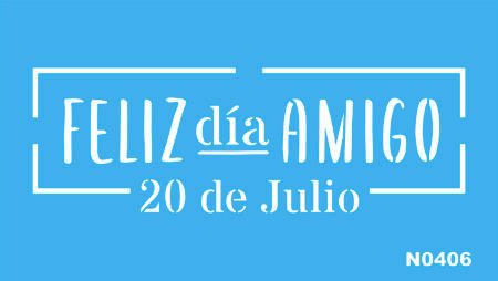 N0406 FELIZ DIA DEL AMIGO 15 X 20
