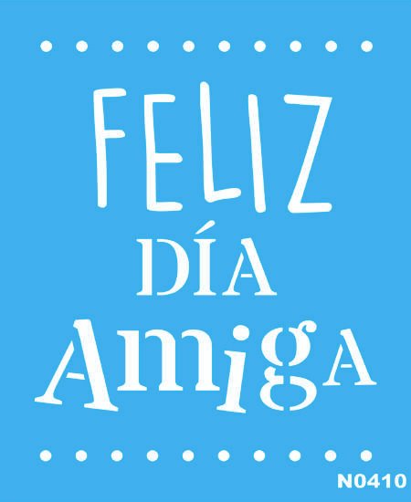 N0410 FELIZ DIA AMIGA 15 X 20