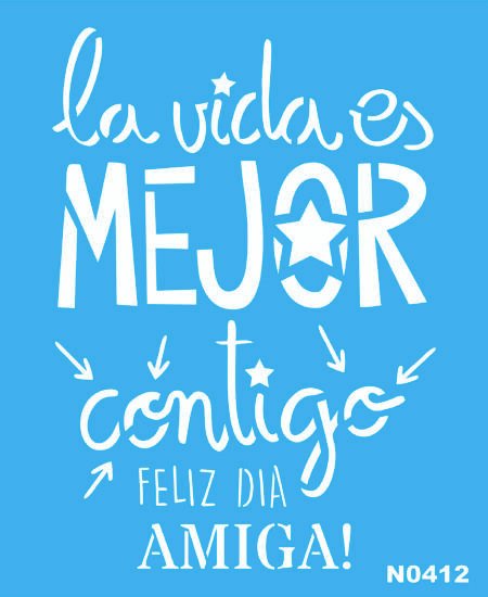 N0412 LA VIDA ES MEJOR CONTIGO AMIGA 15 X 15