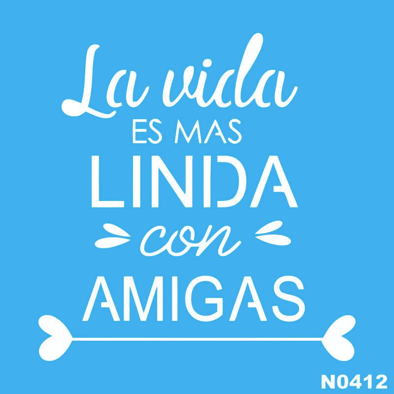 N0413 LA VIDA ES MAS LINDA CON AMIGAS 15 X 15