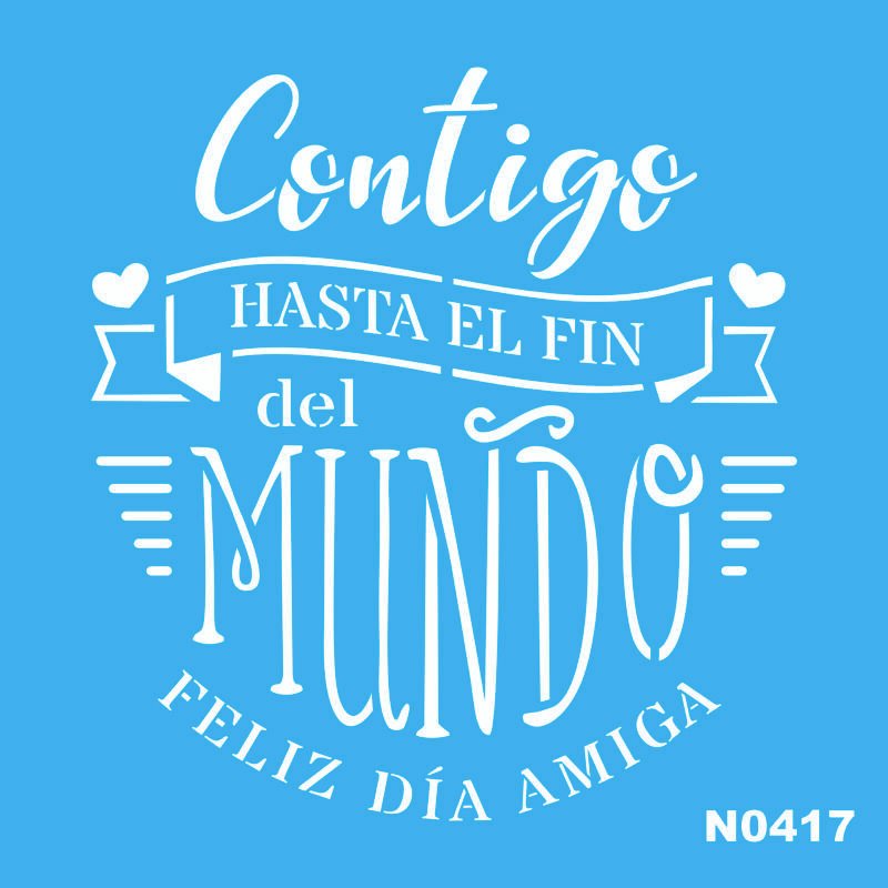 N0417 CONTIGO HASTA EL FIN DEL MUNDO AMIGA 15 X 15