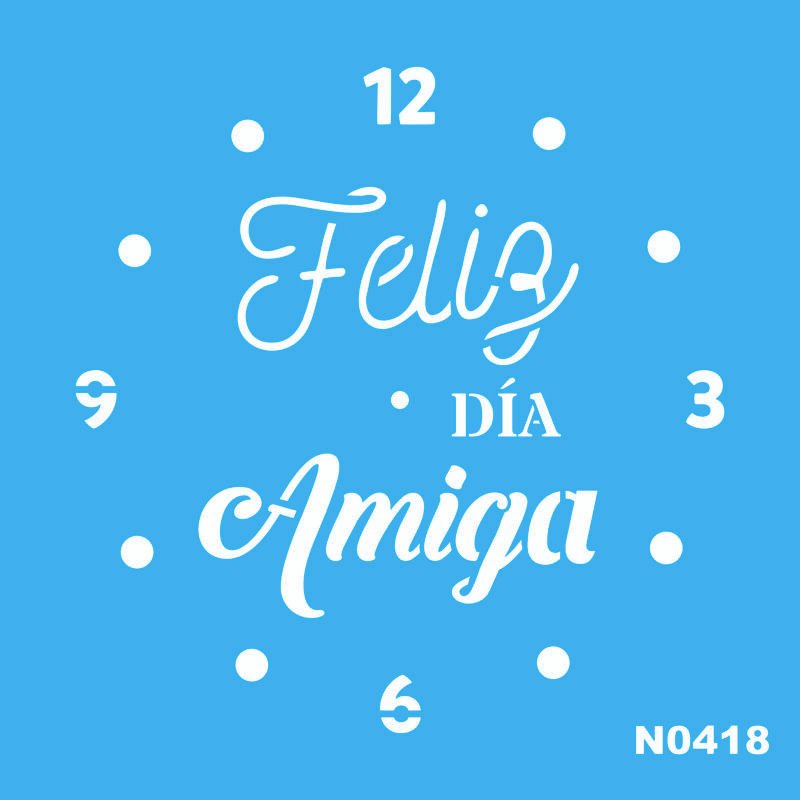 N0418 RELOJ FELIZ DIA AMIGA 15 X 15