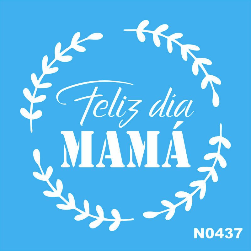 N0437 FELIZ DIA MAMA 10 X 10