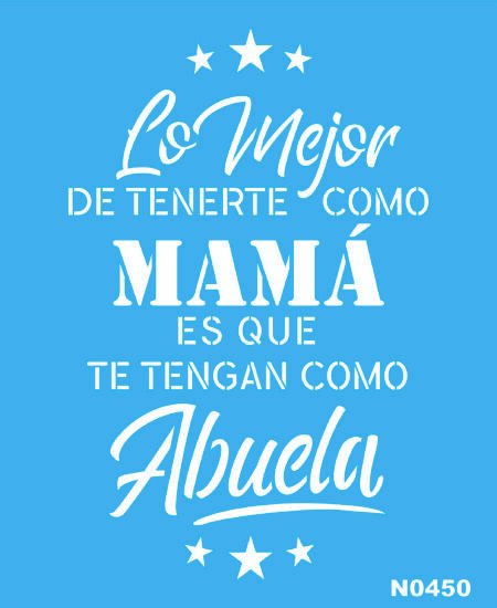N0450 LO MEJOR DE TENERTE COMO MAMA ES QUE TE TENGAN COMO ABUELA 10 X 20